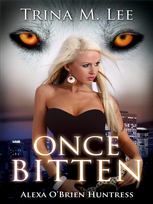 Title details for Once Bitten (Alexa O'Brien Huntress Book 1) by Trina M. Lee - Available